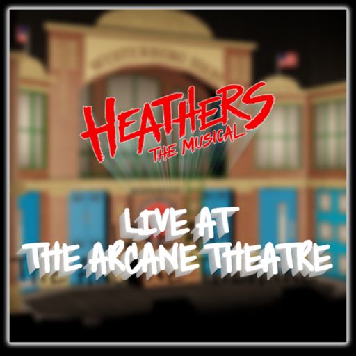 [HEATHERS] The Arcane Theatre